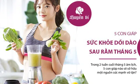 Sau rằm tháng 5 Âm lịch này, con giáp nào sẽ được ban cho nguồn sức mạnh vô tận?