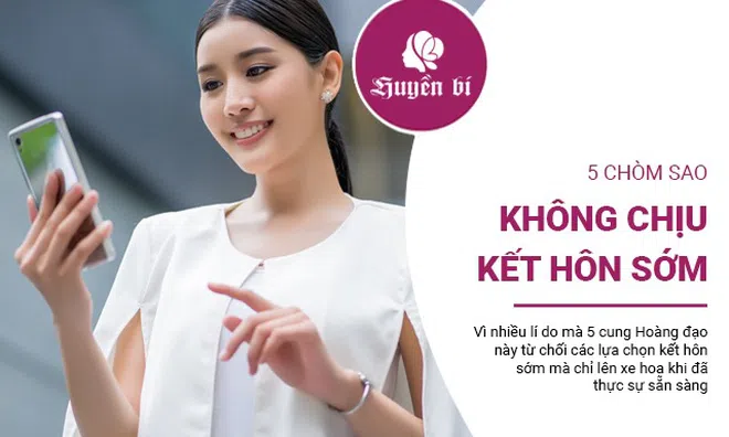 5 chòm sao có quá nhiều vướng bận, không chịu lên xe hoa sớm