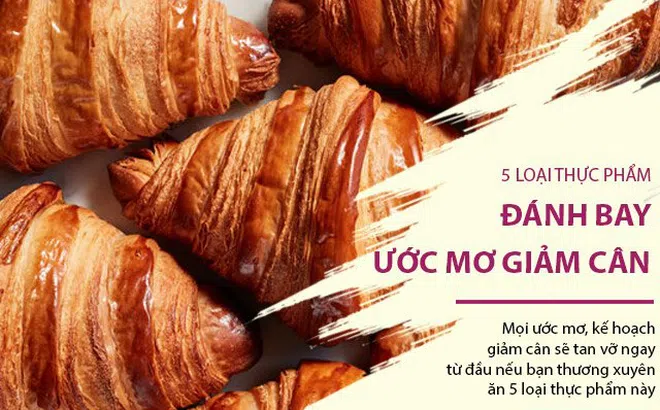 5 loại đồ ăn quen thuộc khiến kế hoạch giảm cân của bạn hoàn toàn phá sản