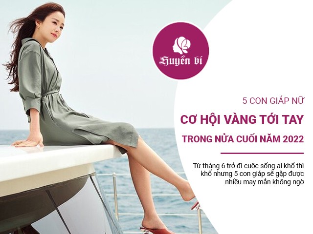 5 con giáp cơ hội vàng đến tận tay, thăng hoa trong nửa cuối năm 2022