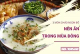3 món cháo ấm lòng mùa đông: Càng ăn càng thấy dễ chịu, cơ thể luôn ấm áp
