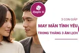 Tháng 3 âm ngọt ngào bất ngờ: 3 con giáp đón tin vui trong chuyện yêu đương