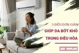 3 bí quyết đơn giản giúp da luôn căng mịn dù ngồi điều hòa cả ngày hè