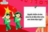 10 câu đố vui lịch sử Việt Nam nhân dịp Lễ 30/4 - 1/5, bé làm đúng được bao nhiêu câu?