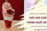 3 loại kem xinh “đốn tim” ngày hè: Nhìn là muốn thử ngay