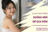 Đừng chủ quan: 3 món ăn để tủ lạnh qua đêm có thể mất chất, gây hại cho cơ thể