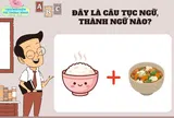 Đuổi hình bắt chữ: Đoán tên các câu thành ngữ, tục ngữ Việt Nam về chủ đề gia đình trong 1 phút