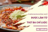 Tận dụng thịt ba chỉ luộc, biến thành 3 món đậm đà ai cũng muốn ăn
