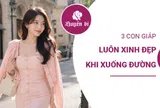 3 con giáp lúc nào cũng xúng xính khi xuống phố, gu thời trang khiến ai cũng phải ngoái nhìn