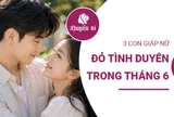 Tháng 6 ngập tràn yêu thương: 3 con giáp nữ đỏ vận tình duyên nhất
