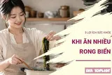Ăn rong biển đều đặn: 3 thay đổi tích cực của cơ thể mà nhiều người chưa biết