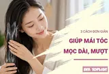3 cách đơn giản giúp mái tóc mọc dài nhanh, mềm mượt tự nhiên