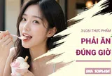 Ăn đúng giờ, khỏe hơn: 3 thực phẩm bạn không nên dùng sai thời điểm