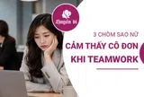3 chòm sao dễ cảm thấy cô đơn khi làm việc nhóm vì quá quen tự mình gánh vác