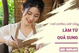 3 món ăn từ quả sung vừa ngon vừa bổ, đổi vị cho mâm cơm gia đình