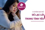 3 chòm sao nữ có trái tim mong manh, rất dễ lạc lối trong chuyện tình cảm