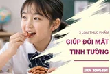 3 thực phẩm giúp đôi mắt bé sáng khỏe, tinh tường khi bước vào năm học mới