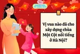 10 câu đố vui lịch sử Việt Nam nhân dịp Lễ 2/9, bé làm đúng được bao nhiêu câu?