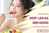 Không cần chăm da cầu kỳ, 3 điều chỉnh này có thể giúp da mịn hơn