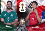 Nhận định Mexico vs Hàn Quốc: Lợi thế sân nhà đối đầu "sức mạnh" Son Heung Min