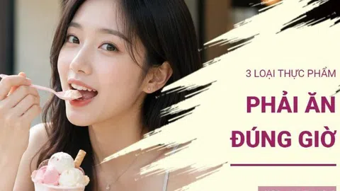 Ăn đúng giờ, khỏe hơn: 3 thực phẩm bạn không nên dùng sai thời điểm