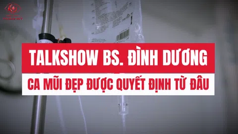Talkshow bác sĩ CK1 Nguyễn Đình Dương: Ca mũi đẹp được quyết định từ đâu?