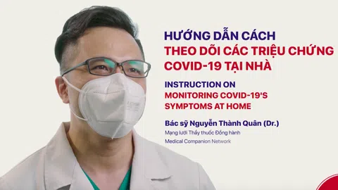 Clip: Hướng dẫn cách theo dõi các triệu chứng Covid-19 tại nhà