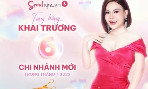 Thẩm mỹ viện SeoulSpa.Vn đồng loạt khai trương 6 chi nhánh mới