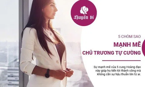 5 chòm sao nữ độc lập, tự cường, một tay gây dựng nên sự nghiệp