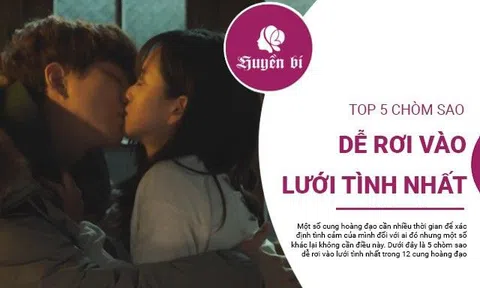 Top 5 chòm sao dễ rơi vào lưới tình nhất trong 12 cung hoàng đạo