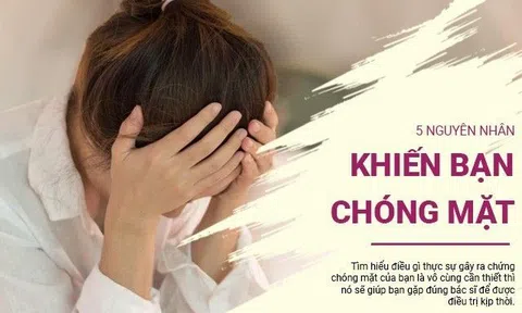 5 nguyên nhân khiến bạn chóng mặt: Ai gặp phải đừng vội chủ quan