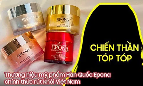 Thương hiệu mỹ phẩm Hàn Quốc Epona chính thức rút khỏi Việt Nam sau 3 năm