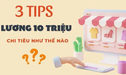 Lương 10 triệu 1 tháng, người trẻ phân bổ ra sao để không bị cuốn vào cơn bão giá?