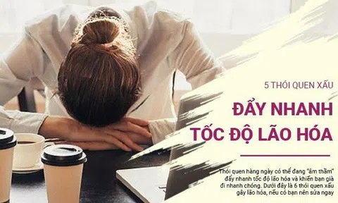 5 thói quen xấu âm thầm đẩy nhanh tốc độ lão hóa