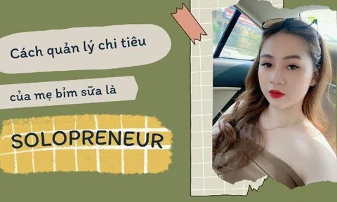 Nghe mẹ bỉm sữa kiêm “solopreneur” chia sẻ cách quản lý chi tiêu