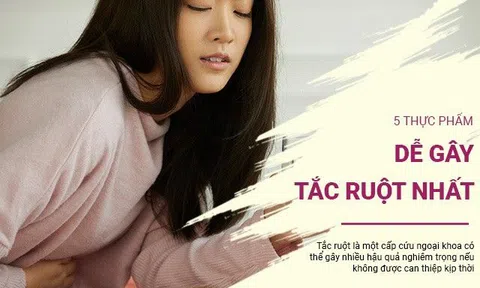 5 thực phẩm dễ gây tắc ruột nhất ai cũng nên biết để phòng tránh