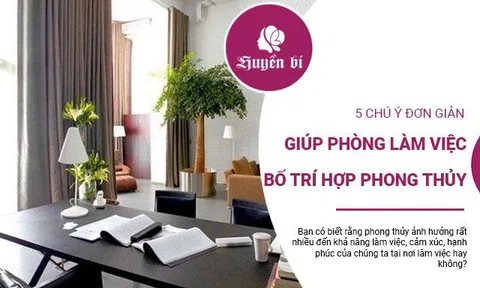 5 lời khuyên bố trí bàn làm việc đúng cách giúp sự nghiệp phát triển nhanh chóng