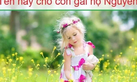 Mách bạn cách đặt tên con gái họ Nguyễn ý nghĩa