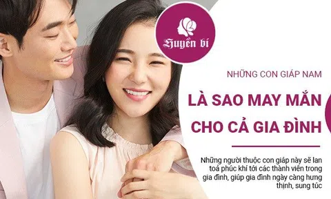 Những con giáp nam là ngôi sao may mắn đích thực, mang lại phúc khí cho cả gia đình