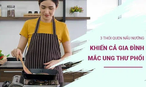 3 thói quen nấu nướng có thể khiến cả gia đình mắc ung thư phổi, nhiều người vẫn vô tư làm hàng ngày