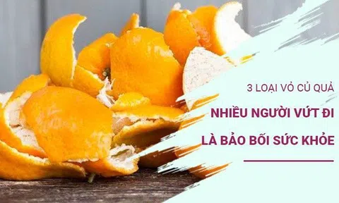 3 loại vỏ củ quả nhiều người vứt đi, xem như rác nhưng hóa ra là bảo bối sức khỏe của các bác sĩ