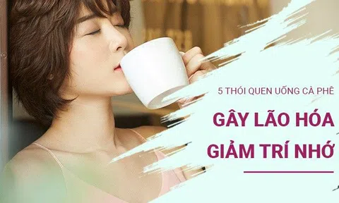 5 thói quen uống cà phê được yêu thích khiến bạn chưa già đã nhăn nheo, trí nhớ kém
