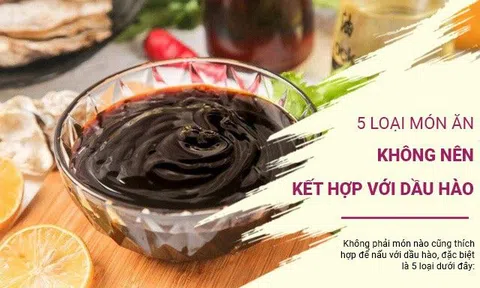 5 loại món ăn không nên kết hợp cùng với dầu hào