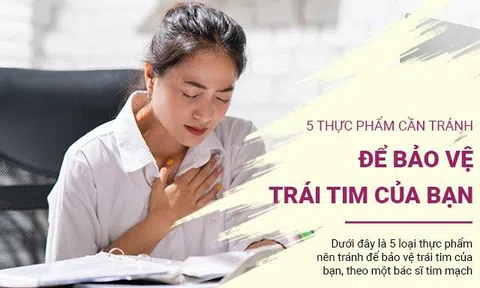 5 thực phẩm cần tránh để bảo vệ trái tim của bạn