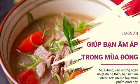 5 món ăn bổ dưỡng giúp bạn ấm áp trong thời tiết lạnh