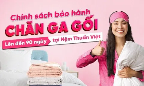 Chính sách hậu mãi 1 đổi 1 chăn ga gối từ Nệm Thuần Việt