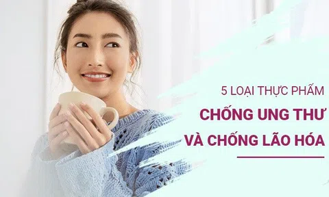 Chuyên gia dinh dưỡng chỉ ra 5 loại thực phẩm “bất khả chiến bại” chống ung thư và chống lão hóa