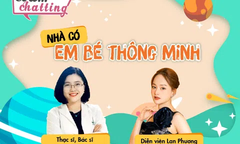 Học cách nuôi dạy con thông minh cùng bác sĩ nhi khoa và diễn viên Lan Phương với: "Nhà có em bé thông minh"