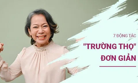 Các chuyên gia hàng đầu gợi ý làm 7 động tác đơn giản hàng ngày giúp kéo dài tuổi thọ, làm sạch phổi, lưu thông máu tốt