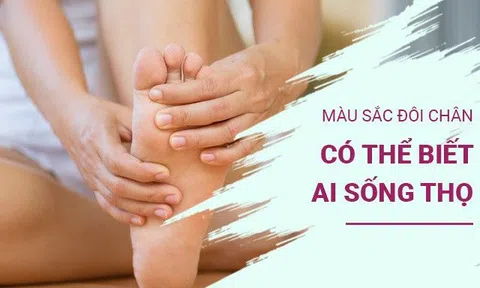 Chỉ cần nhìn vào màu sắc đôi chân cũng có thể biết ai sống thọ, ai dễ đoản mệnh